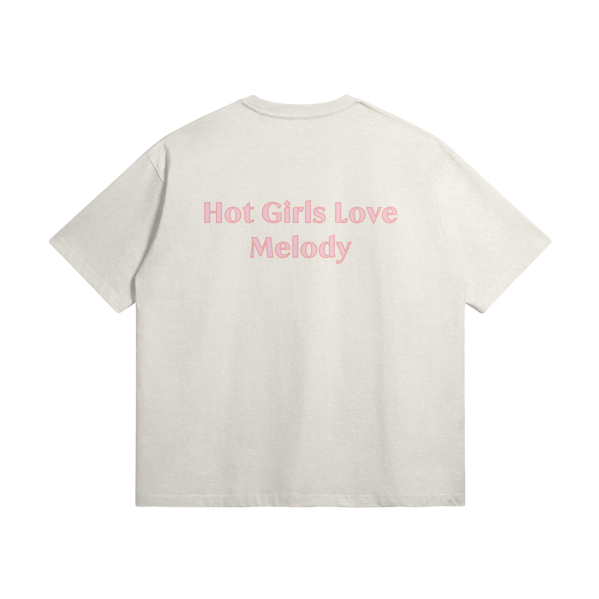 Hot Girls Love Melody - Oversized Tee